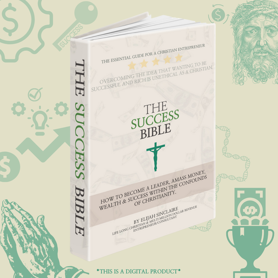 Front cover mock-up of 'THE SUCCESS BIBLE - The Essential Guide For A Christian Entrepreneur': Featuring a dynamic design and title, promising guidance for success within Christian principles.